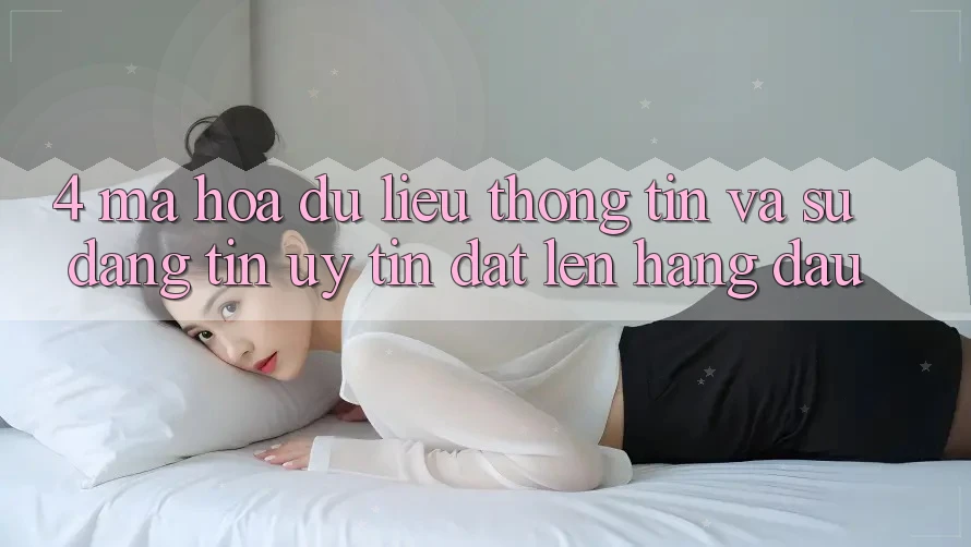 4. Mã hóa dữ liệu Thông Tin Và Sự Đáng tin - Uy Tín Đặt Lên Hàng Đầu 4. Mã hóa dữ liệu Thông Tin Và Sự Đáng tin - Uy Tín Đặt Lên Hàng Đầu