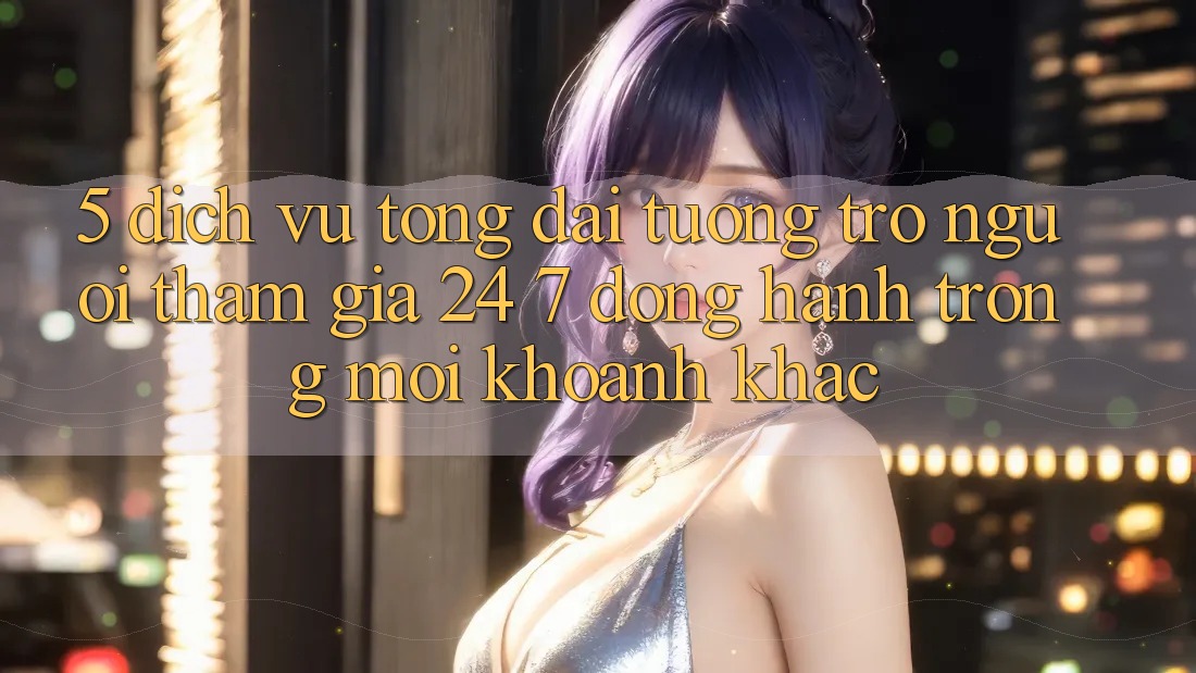 5. Dịch Vụ Tổng đài tương trợ Người tham gia 24/7: Đồng Hành Trong Mọi Khoảnh Khắc