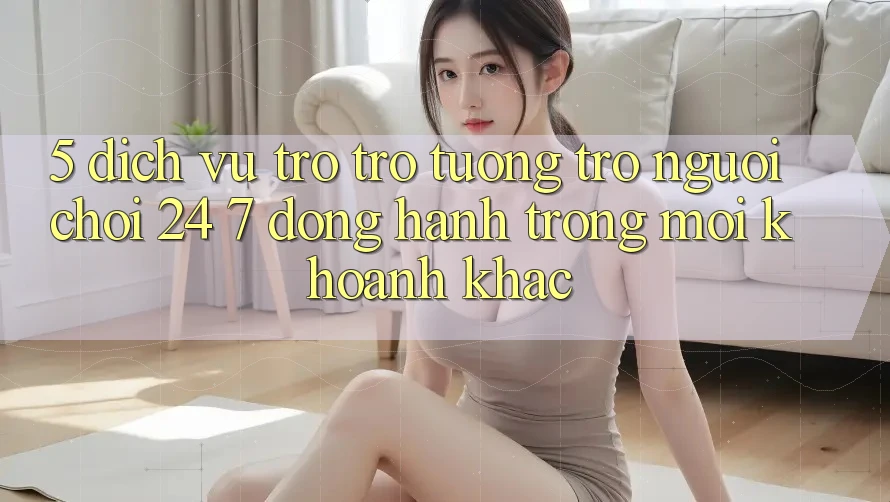 5. Dịch Vụ Trợ trợ tương trợ Người chơi 24/7: Đồng Hành Trong Mọi Khoảnh Khắc 5. Dịch Vụ Trợ trợ tương trợ Người chơi 24/7: Đồng Hành Trong Mọi Khoảnh Khắc