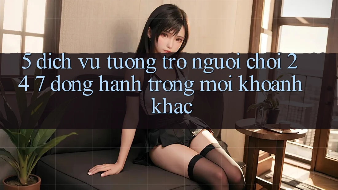 5. Dịch Vụ Tương trợ Người chơi 24/7: Đồng Hành Trong Mọi Khoảnh Khắc 5. Dịch Vụ Tương trợ Người chơi 24/7: Đồng Hành Trong Mọi Khoảnh Khắc