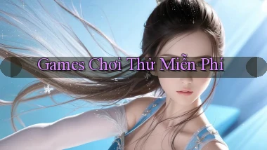 Games Chơi thử miễn phí