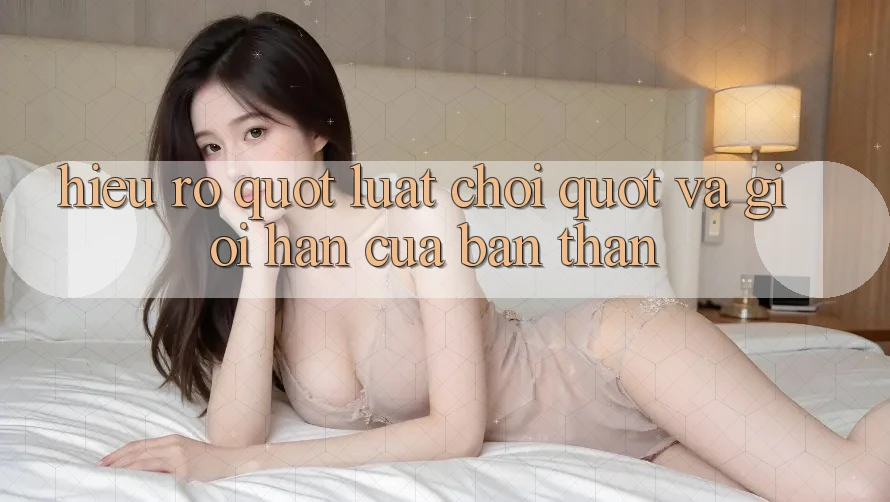 Hiểu Rõ " Luật Chơi" và Giới Hạn Của Bản Thân Hiểu Rõ " Luật Chơi" và Giới Hạn Của Bản Thân