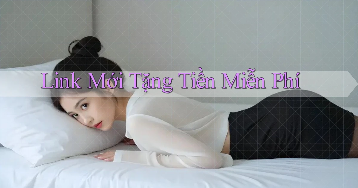 link mới Tặng tiền miễn phí