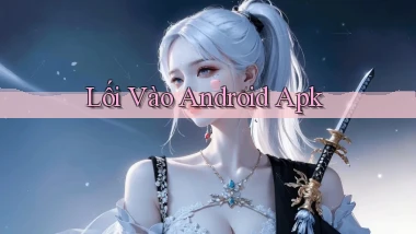 Lối vào Android apk
