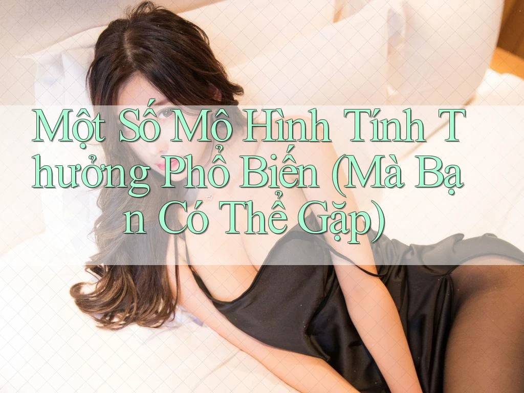 Một Số Mô Hình Tính Thưởng Phổ Biến (Mà Bạn Có Thể Gặp) Một Số Mô Hình Tính Thưởng Phổ Biến (Mà Bạn Có Thể Gặp)