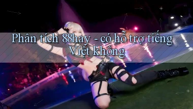 Phân tích 88hay   có hỗ trợ tiếng Việt không