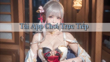 tải app Chơi trực tiếp