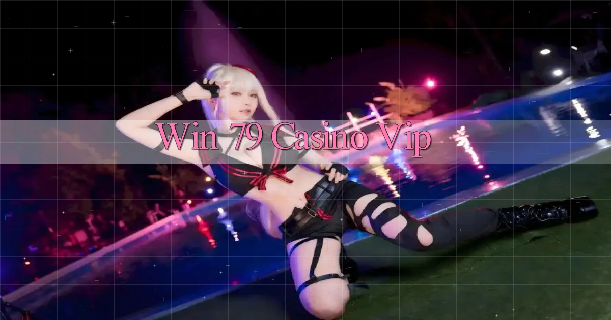 win 79 casino vip